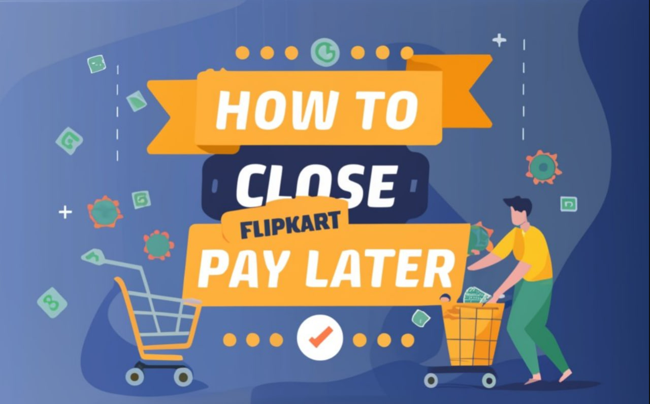 How to close flipkart pay later